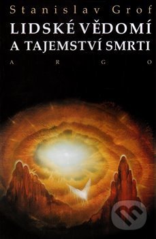 Lidské vědomí a tajemství smrti-Stanislav Grof