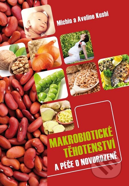 Makrobiotické těhotenství a péče o novorozeně-Michio Kushi