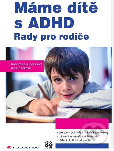 Máme dítě s ADHD-Drahomíra Jucovičová a Hana Žáčková
