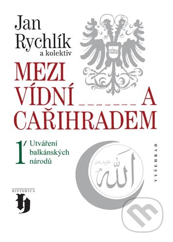 Mezi Vídní a Cařihradem 1-Jan Rychlík a kolektiv