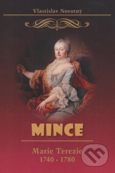 Mince Marie Terezie 1740-1780-Vlastislav Novotný