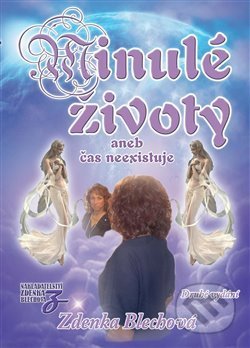 Minulé životy aneb čas neexistuje-Zdenka Blechová