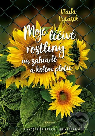 Moje léčivé rostliny na zahradě a kolem plotu-Vláďa Vytásek