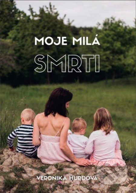 Moje milá smrti-Veronika Hurdová