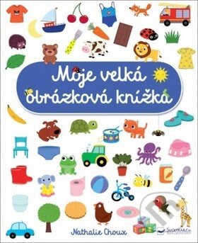 Moje velká obrázková knížka-Nathalie Choux