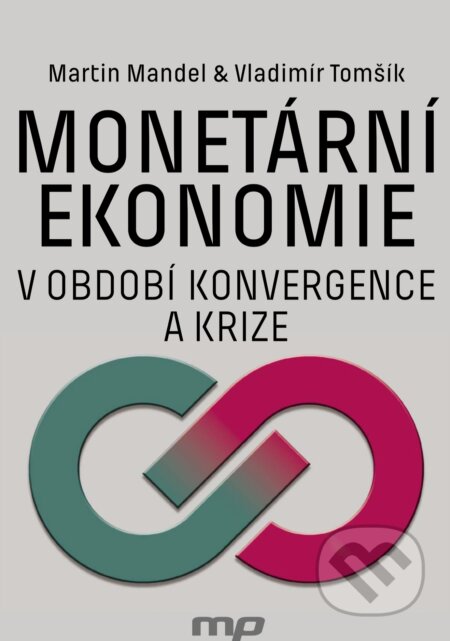 Monetární ekonomie v období krize a konvergence-Martin Mandel a Vladimír Tomšík