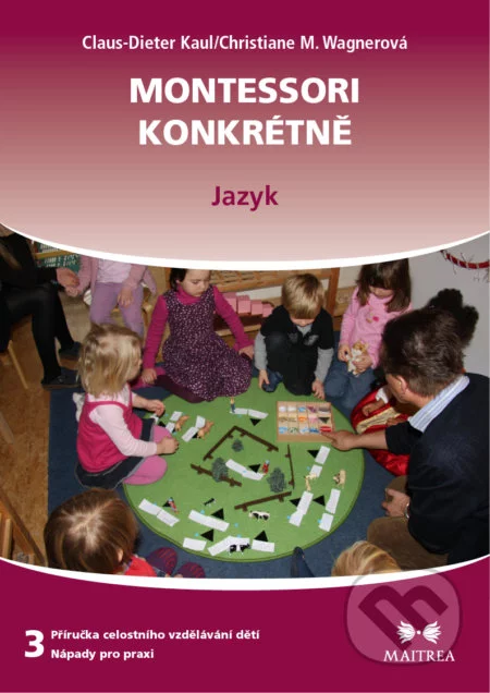 Montessori konkrétně 3-Christiane M. Wagner a Claus-Dieter Kaul