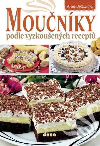 Moučníky podle vyzkoušených receptů-Alena Doležalová