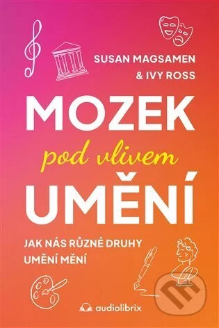 Mozek pod vlivem umění-Ivy Ross a Susan Magsamen