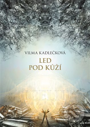 Mycelium II:  Led pod kůží-Vilma Kadlečková