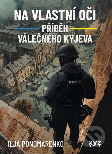 Na vlastní oči: Příběh válečného Kyjeva-Ilja Ponomarenko