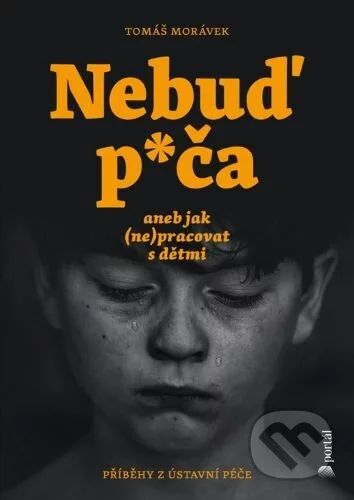 Nebuď p*ča aneb jak (ne)pracovat s dětmi-Tomáš Morávek