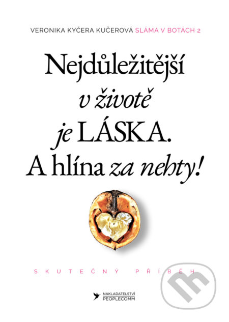 Nejdůležitější v životě je láska. A hlína za nehty!-Veronika Kyčera Kučerová