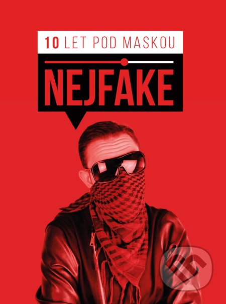 Nejfake - 10 let pod maskou-Nejfake
