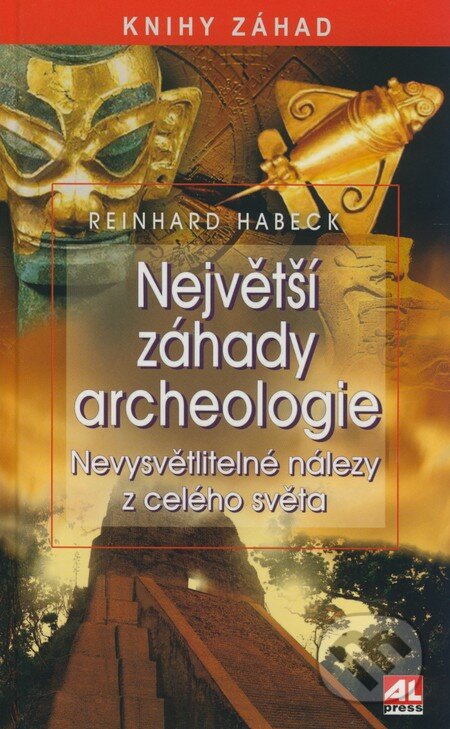Největší záhady archeologie-Reinhard Habeck