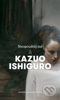 Neopouštěj mě-Kazuo Ishiguro