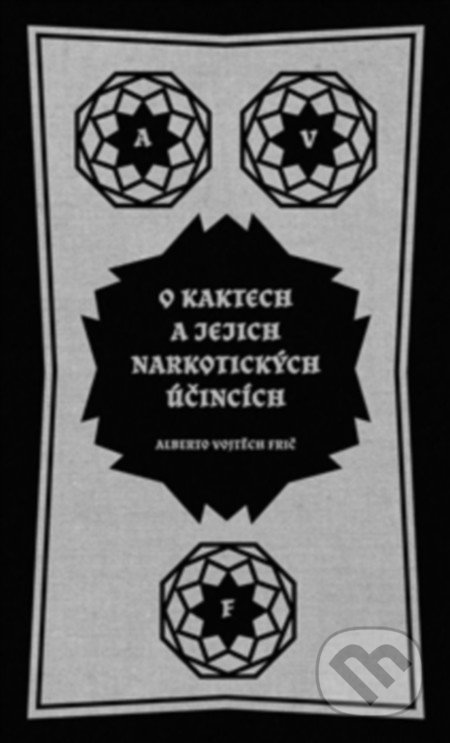 O kaktech a jejich narkotických účincích-Alberto Vojtěch Frič