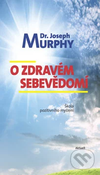 O zdravém sebevědomí-Joseph Murphy