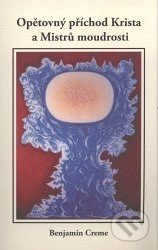 Opětovný příchod Krista a Mistrů moudrosti-Benjamin Creme