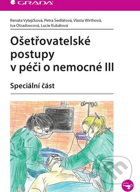 Ošetřovatelské postupy v péči o nemocné III-Renata Vytejčková a kolektiv