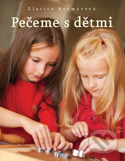 Pečeme s dětmi-Zlatica Kramárová