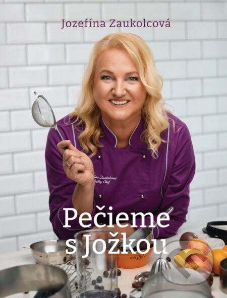 Pečieme s Jožkou-Jozefína Zaukolcová