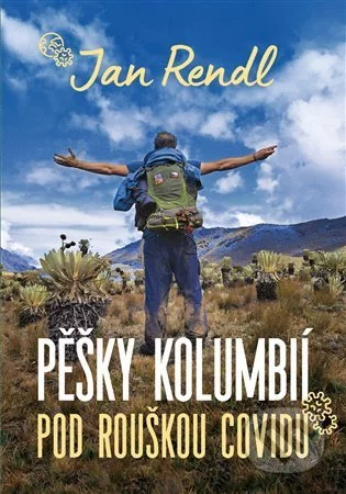Pěšky Kolumbií pod rouškou covidu-Jan Rendl