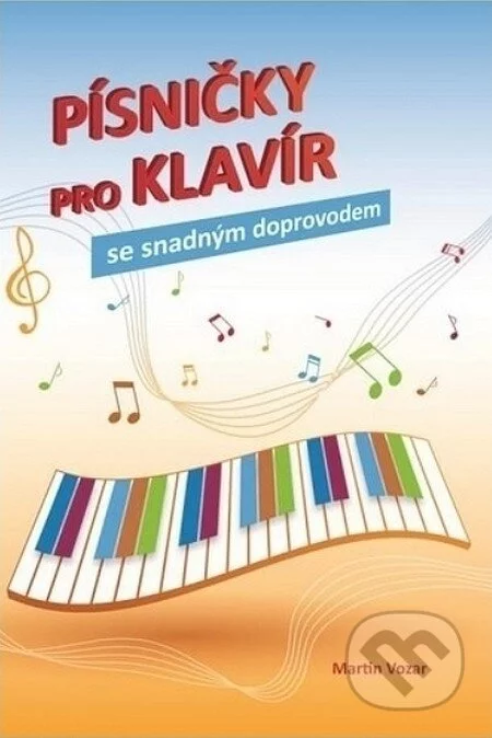 Písničky pro klavír se snadným doprovodem-Martin Vozar