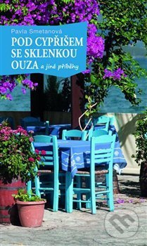 Pod cypřišem se sklenkou ouza-Pavla Smetanová