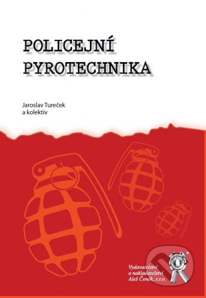 Policejní pyrotechnika-Jaroslav Tureček a kolektiv