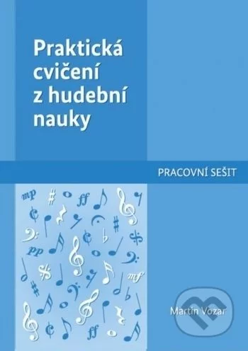 Praktická cvičení z hudební nauky-Martin Vozár