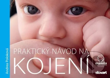 Praktický návod na kojení-Andrea Poloková