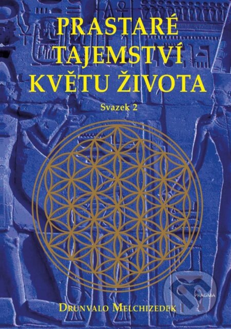 Prastaré tajemství květu života - sv. 2-Drunvalo Melchizedek