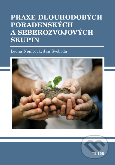 Praxe dlouhodobých poradenských a seberozvojových skupín-Jan Svoboda a Leona Němcová