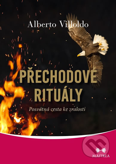 Přechodové rituály - Posvátná cesta ke zralosti-Alberto Villoldo