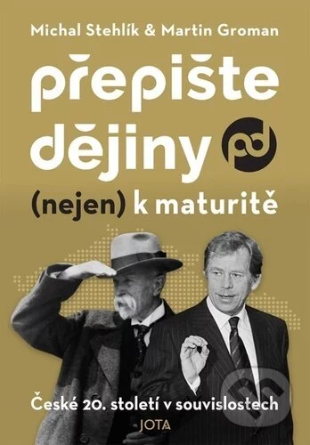 Přepište dějiny (nejen) k maturitě-Martin Groman a Michal Stehlík