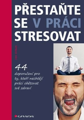 Přestaňte se v práci stresovat-Jan Urban