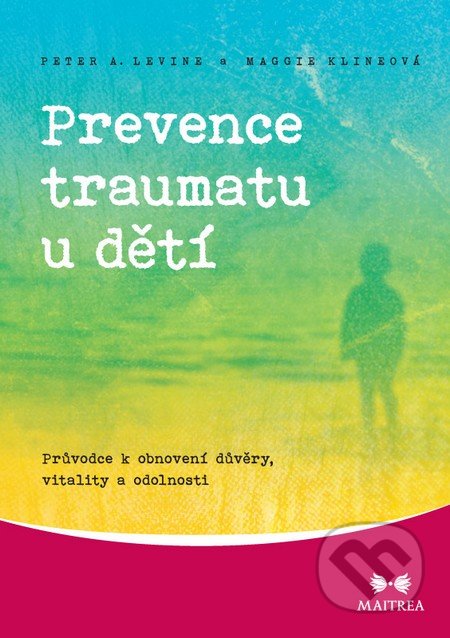 Prevence traumatu u dětí-Maggie Klineová a Peter A. Levine