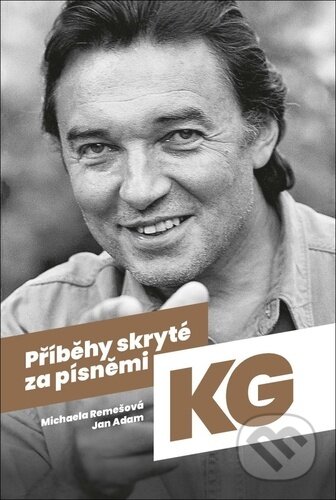 Příběhy skryté za písněmi KG-Jan Adam a Michaela Remešová