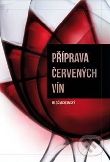 Příprava červených vín-Miloš Michlovský