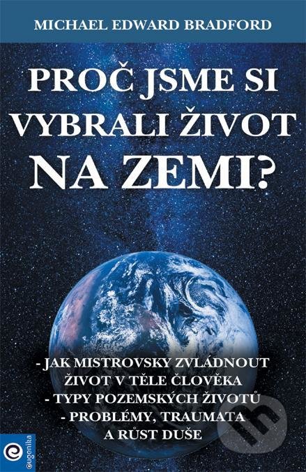 Proč jsme si vybrali život na Zemi?-Michael Bradford