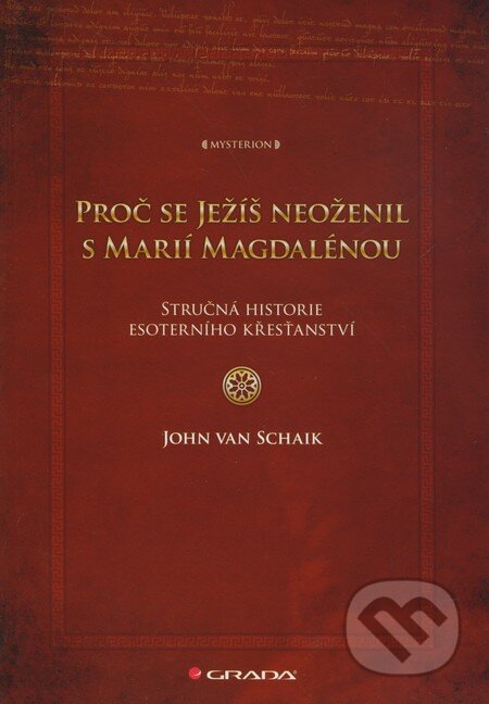 Proč se Ježíš neoženil s Marií Magdalénou-John van Schaik