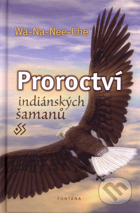 Proroctví indiánských šamanů-Wa-Na-Nee-Che