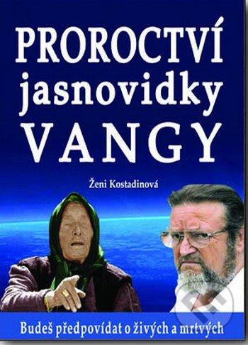 Proroctví jasnovidky Vangy-Ženi Kostadin