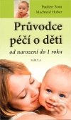 Průvodce péčí o děti od narození do 1 roku-Paulien Bom a Machteld Huber