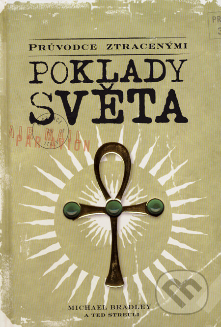Průvodce ztracenými poklady světa-Michael Bradley a Ted Streuli