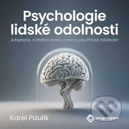 Psychologie lidské odolnosti-Karel Paulík