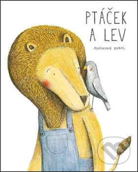 Ptáček a lev-Marianne Dubuc