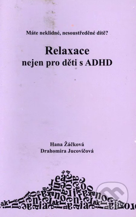 Relaxace nejen pro děti s ADHD-Drahomíra Jucovičová a Hana Žáčková