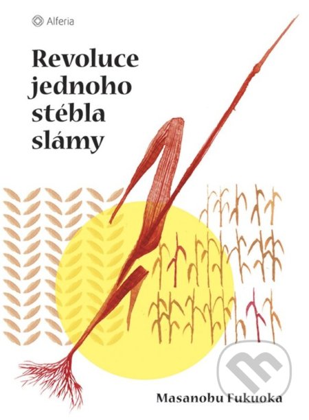 Revoluce jednoho stébla slámy-Masanobu Fukuok